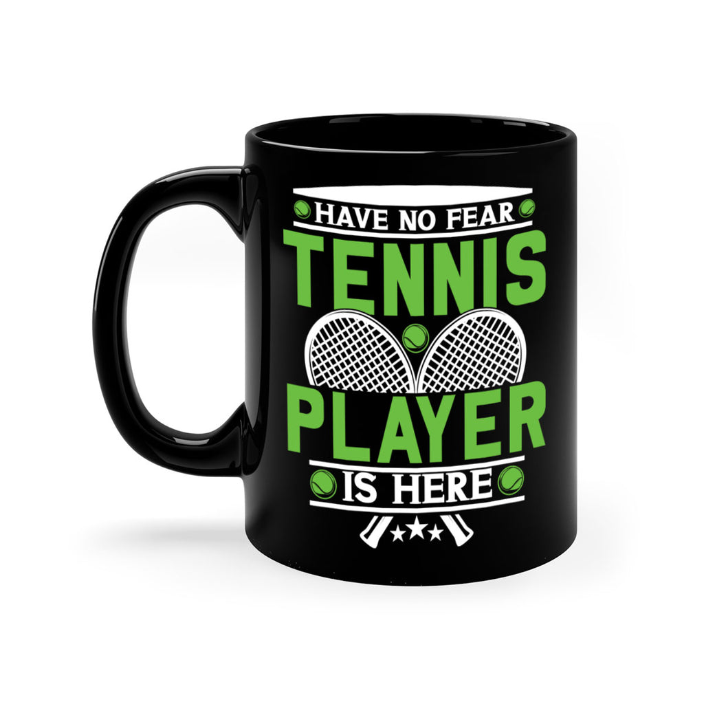 have no fear tennis player is here 584#- tennis-Mug / Coffee Cup