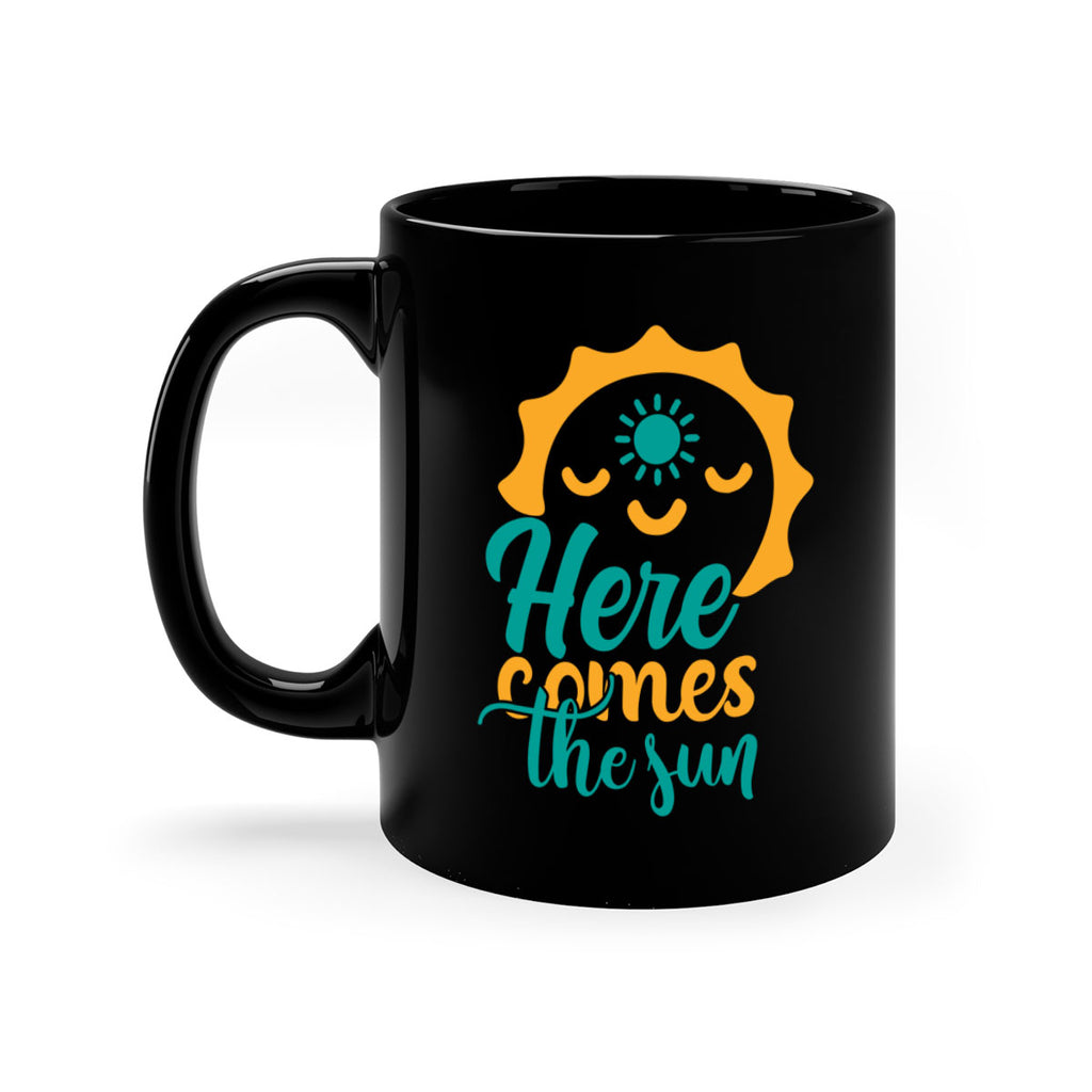 here comes the sun Style 96#- Summer-Mug / Coffee Cup