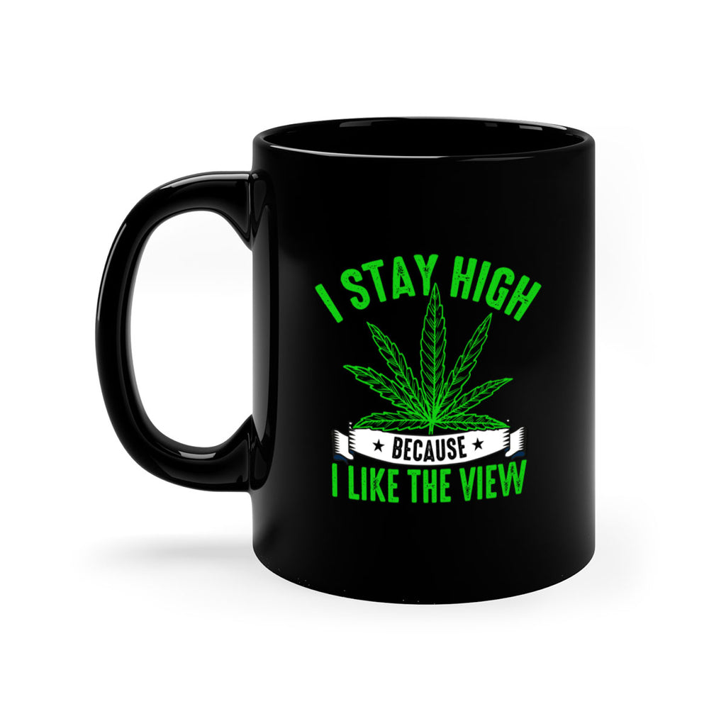 i stay high because i like the view 132#- marijuana-Mug / Coffee Cup