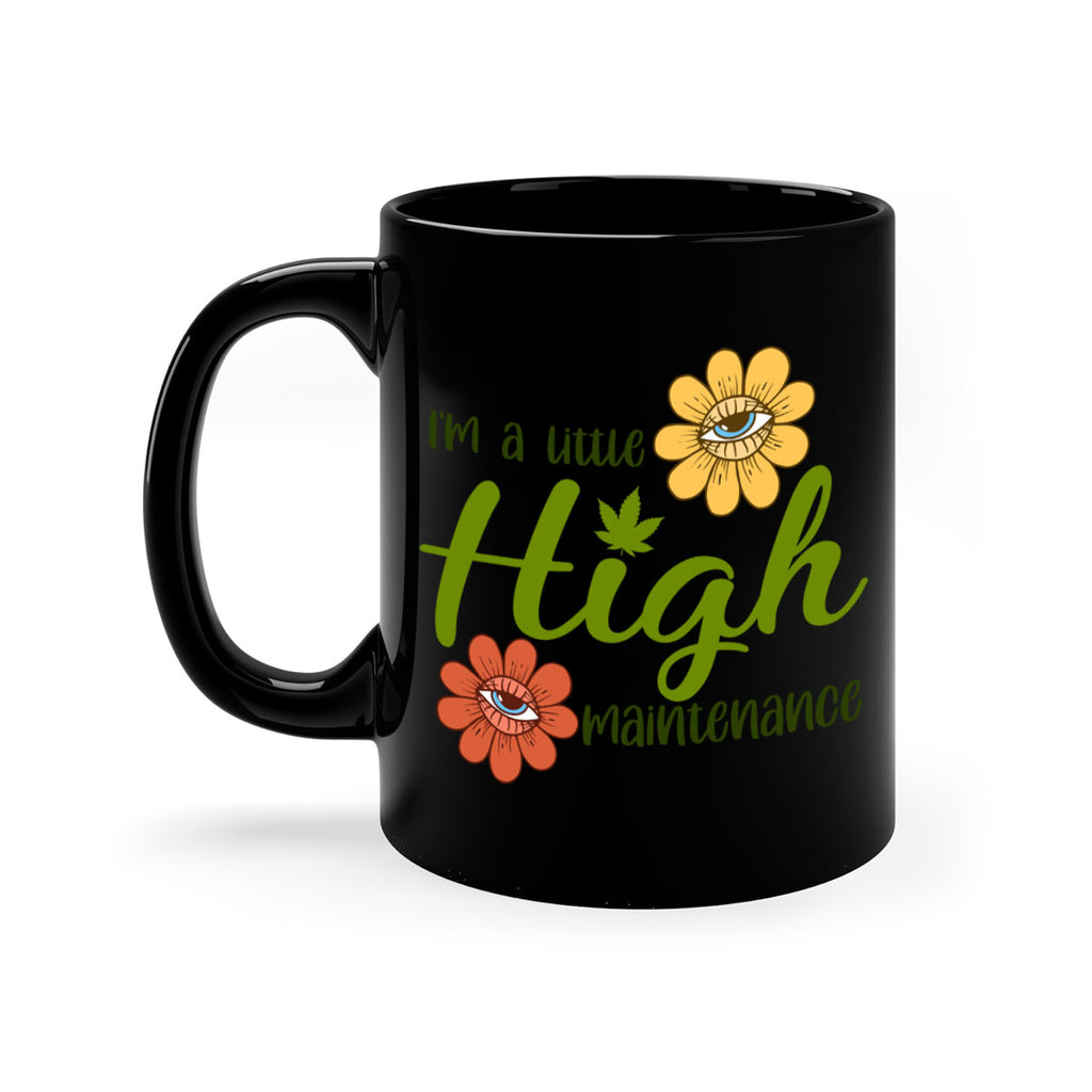 im a little high maintenance 145#- marijuana-Mug / Coffee Cup