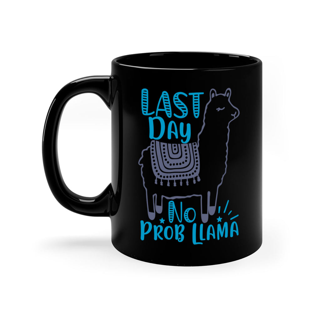 last day no prob llama 3#- last day of school-Mug / Coffee Cup