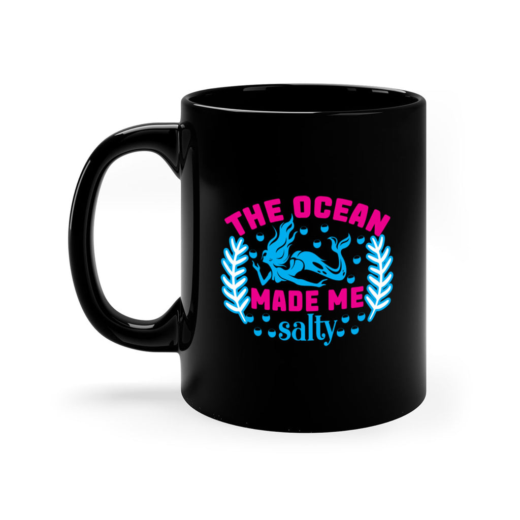 the ocean made me salty 629#- mermaid-Mug / Coffee Cup