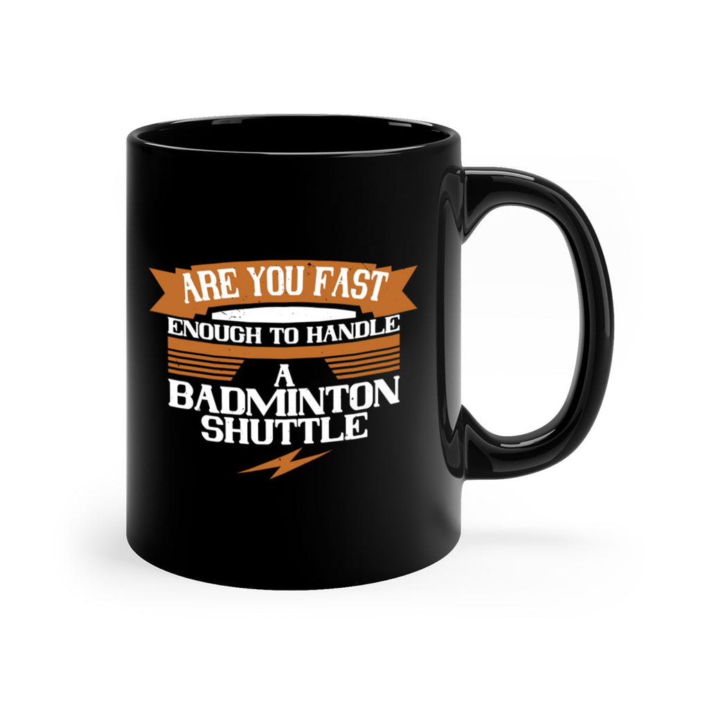 Are you fast enough to handle a badminton shuttle 1956#- badminton-Mug / Coffee Cup