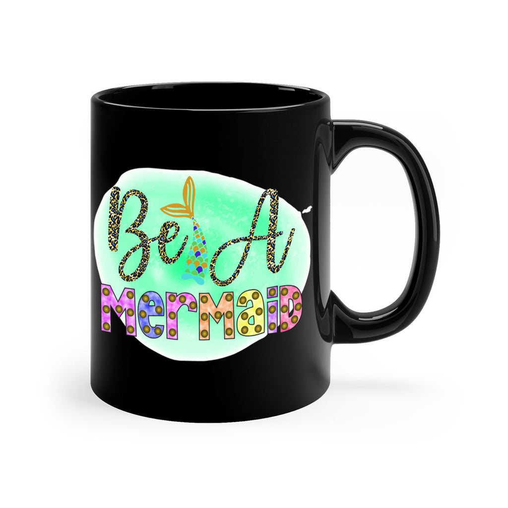 Be A Mermaid 51#- mermaid-Mug / Coffee Cup