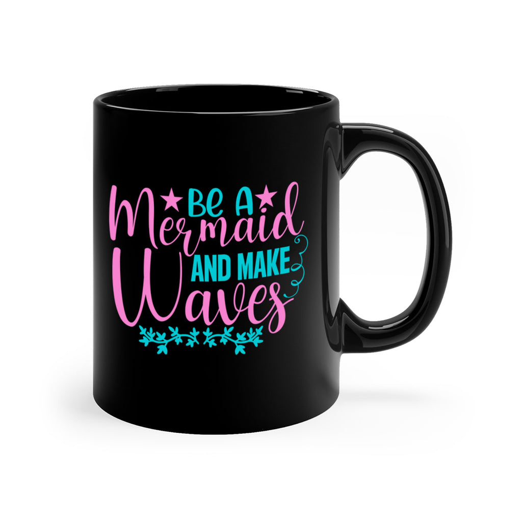 Be A Mermaid And Make Waves 47#- mermaid-Mug / Coffee Cup