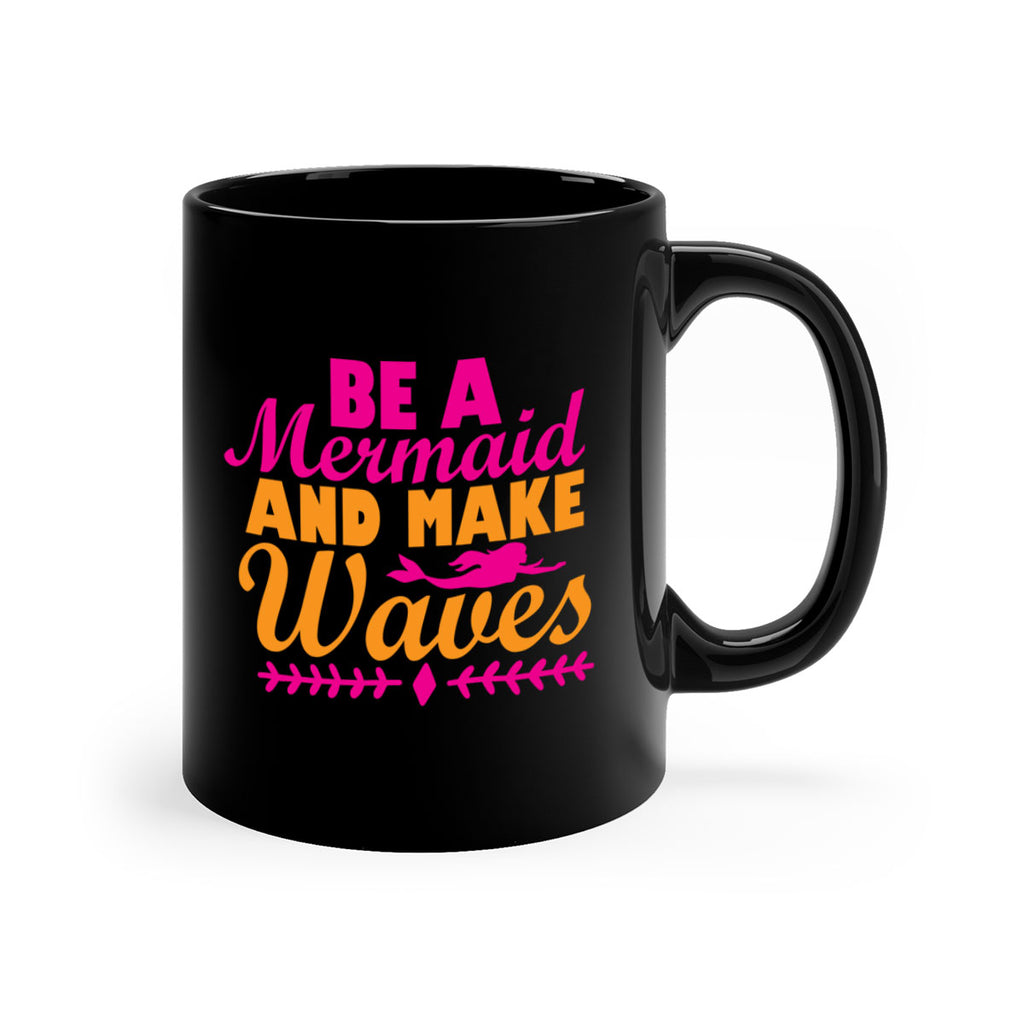 Be A Mermaid And Make Waves 49#- mermaid-Mug / Coffee Cup