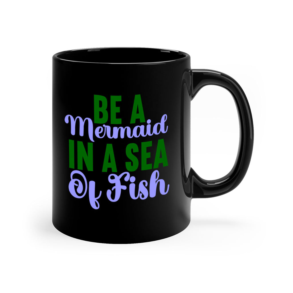 Be A Mermaid In A Sea Of Fish 50#- mermaid-Mug / Coffee Cup