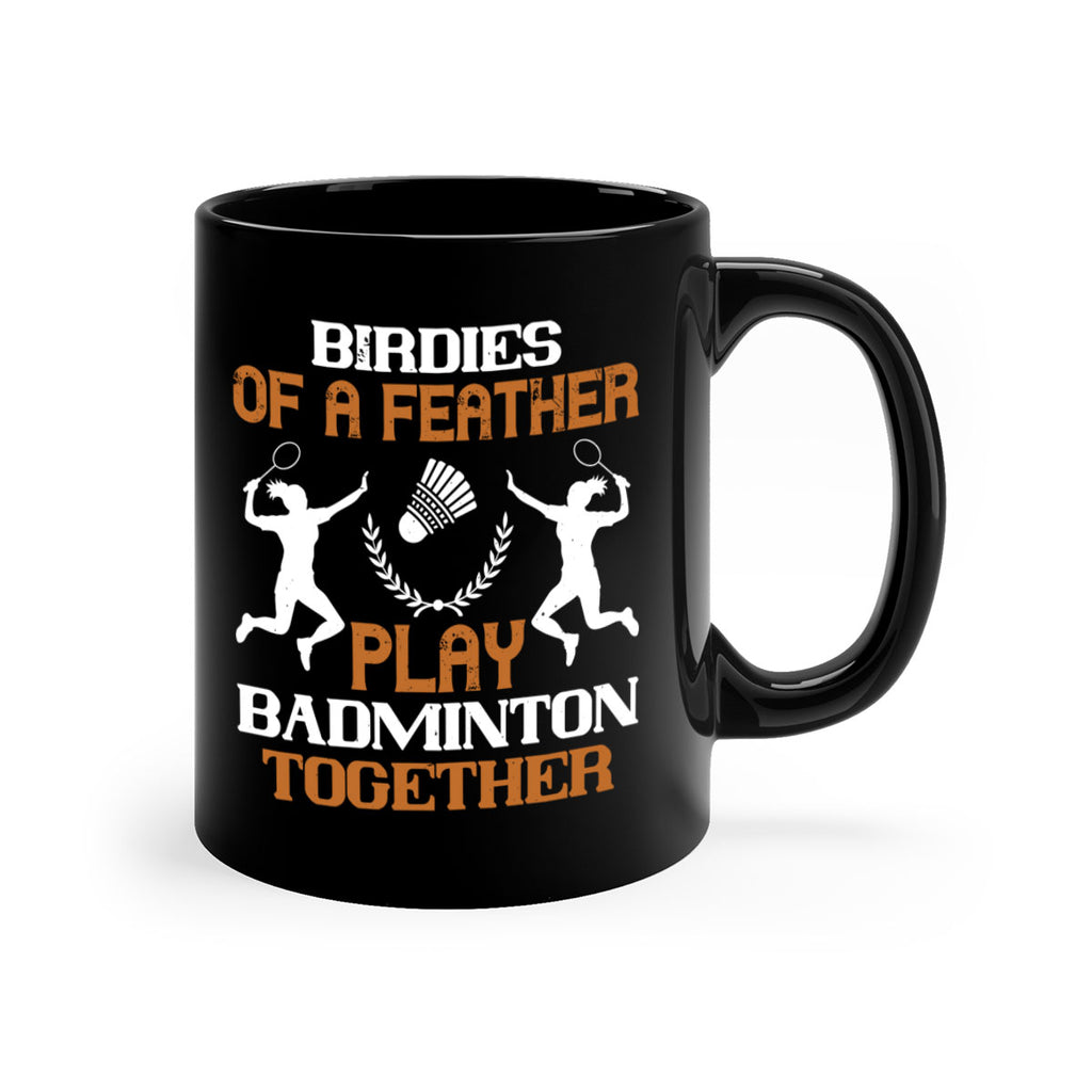 Birdies of a feather play badminton together 2313#- badminton-Mug / Coffee Cup