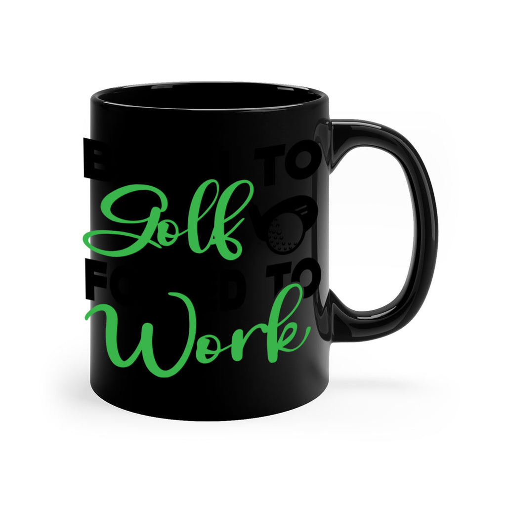 Born to golf Forced to work 1413#- golf-Mug / Coffee Cup