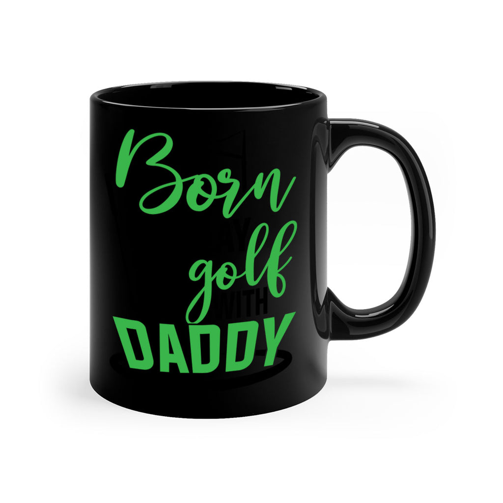 Born to play golf with daddy 1412#- golf-Mug / Coffee Cup