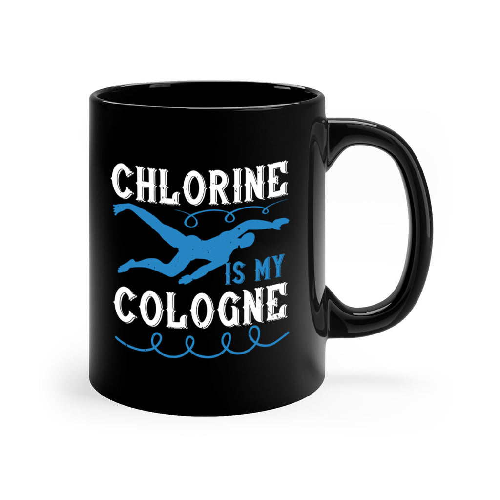 Chlorine is my cologne 1379#- swimming-Mug / Coffee Cup