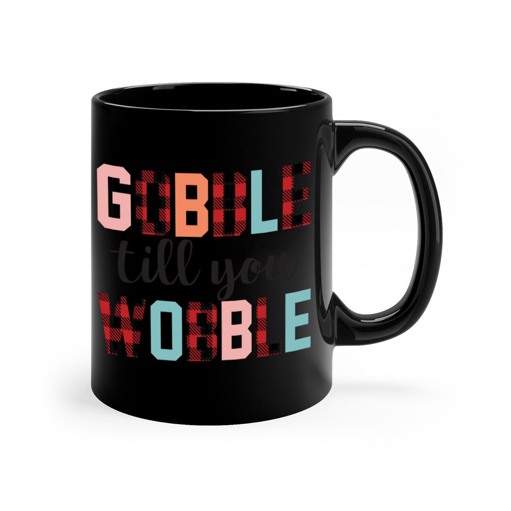 Gobble Till You Wobble 203#- fall-Mug / Coffee Cup