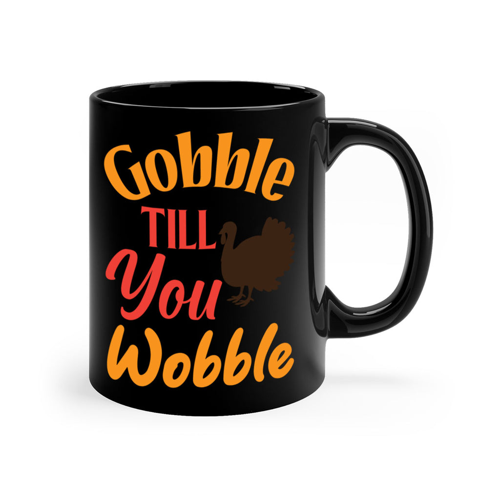 Gobble Till You Wobble 204#- fall-Mug / Coffee Cup