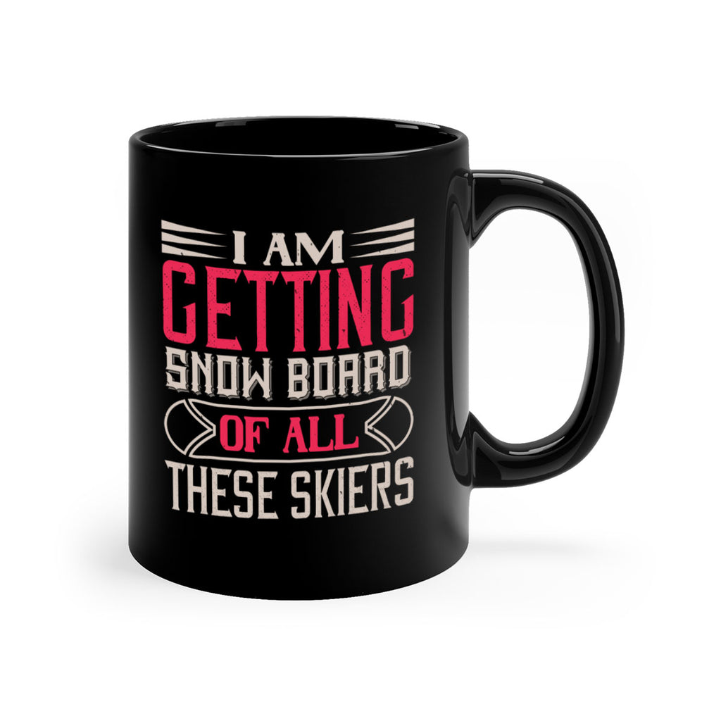 I Am Getting Snow Board Of All These Skiers 1174#- ski-Mug / Coffee Cup