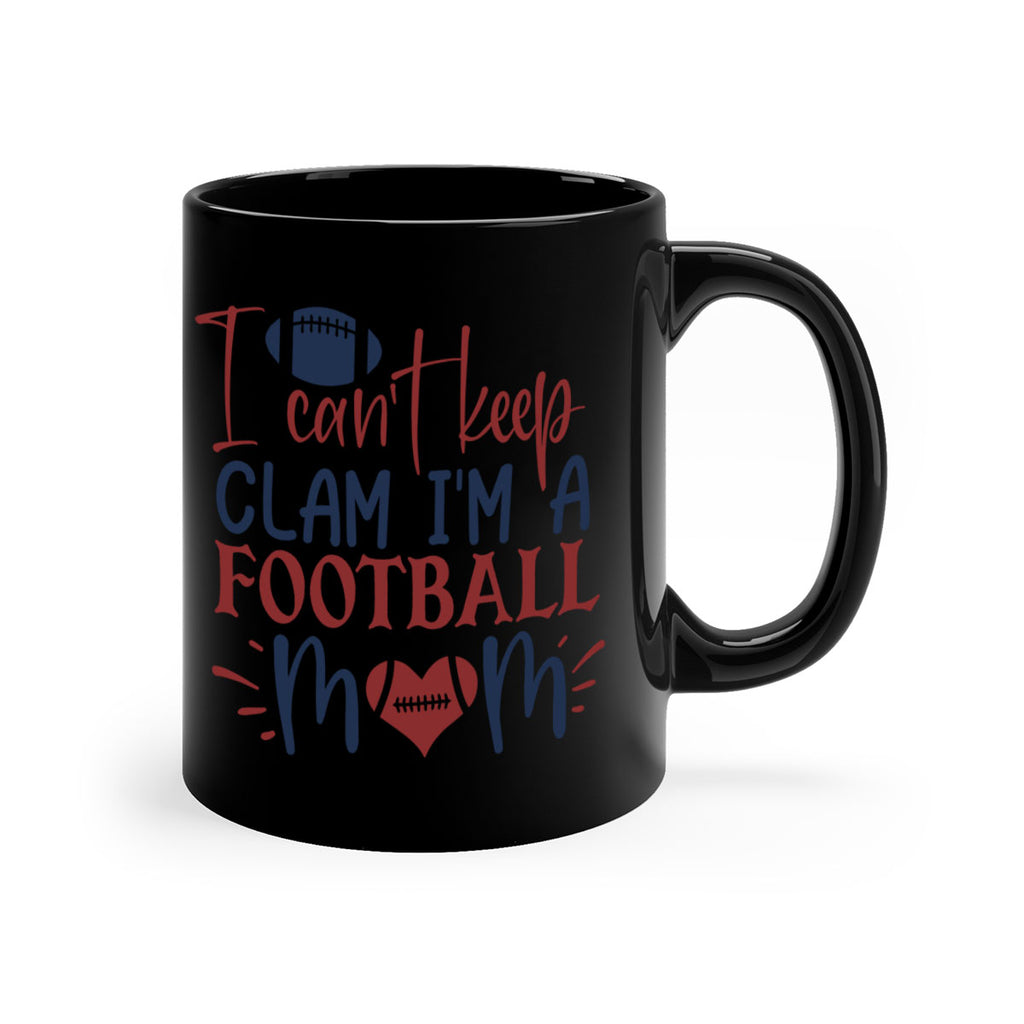 I cant keep clam Im a football mom 1539#- football-Mug / Coffee Cup