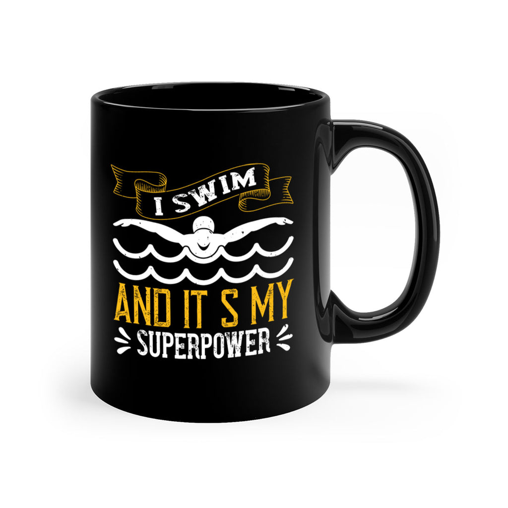 I swim and it’s my superpower 1094#- swimming-Mug / Coffee Cup