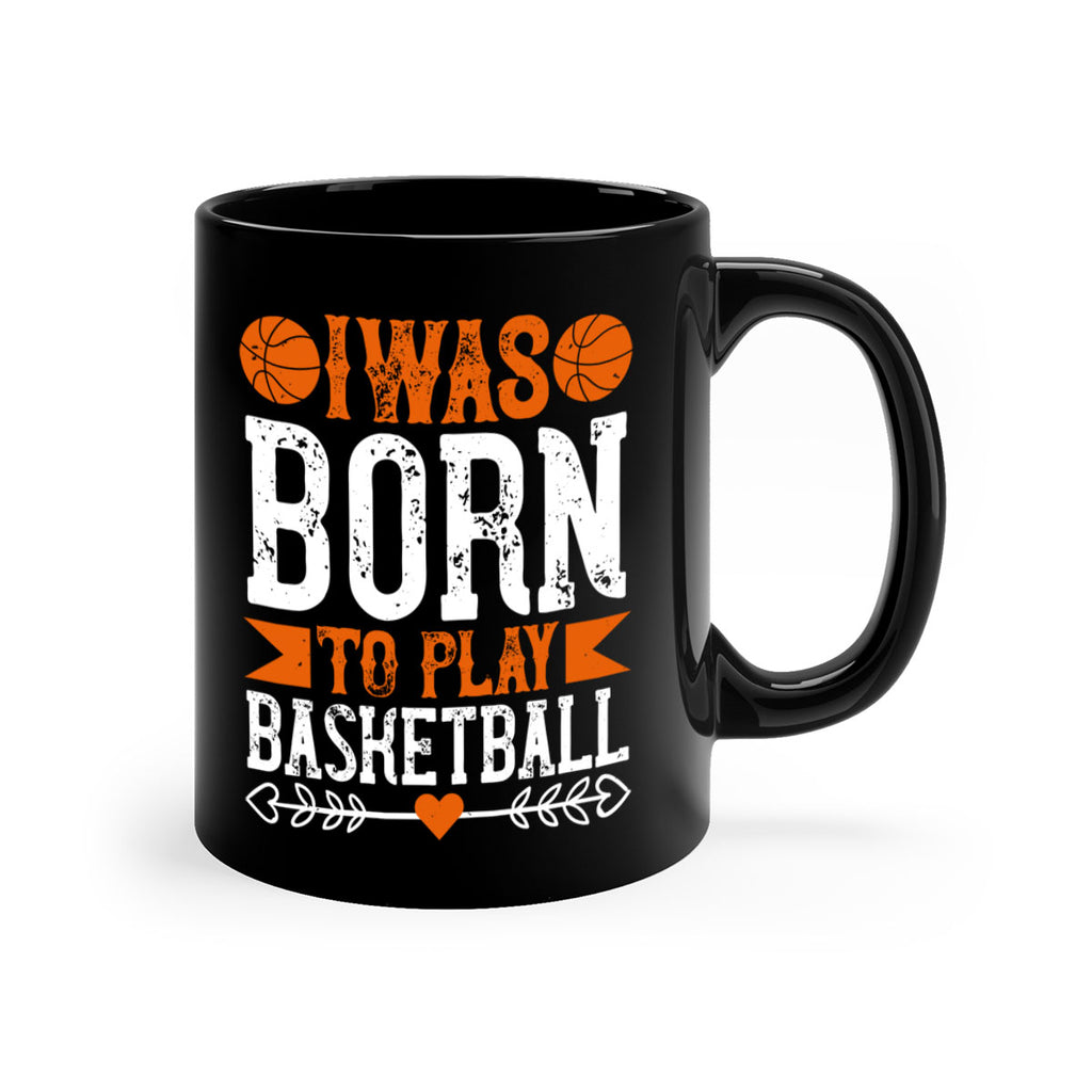 I was born to play basketball 2215#- basketball-Mug / Coffee Cup