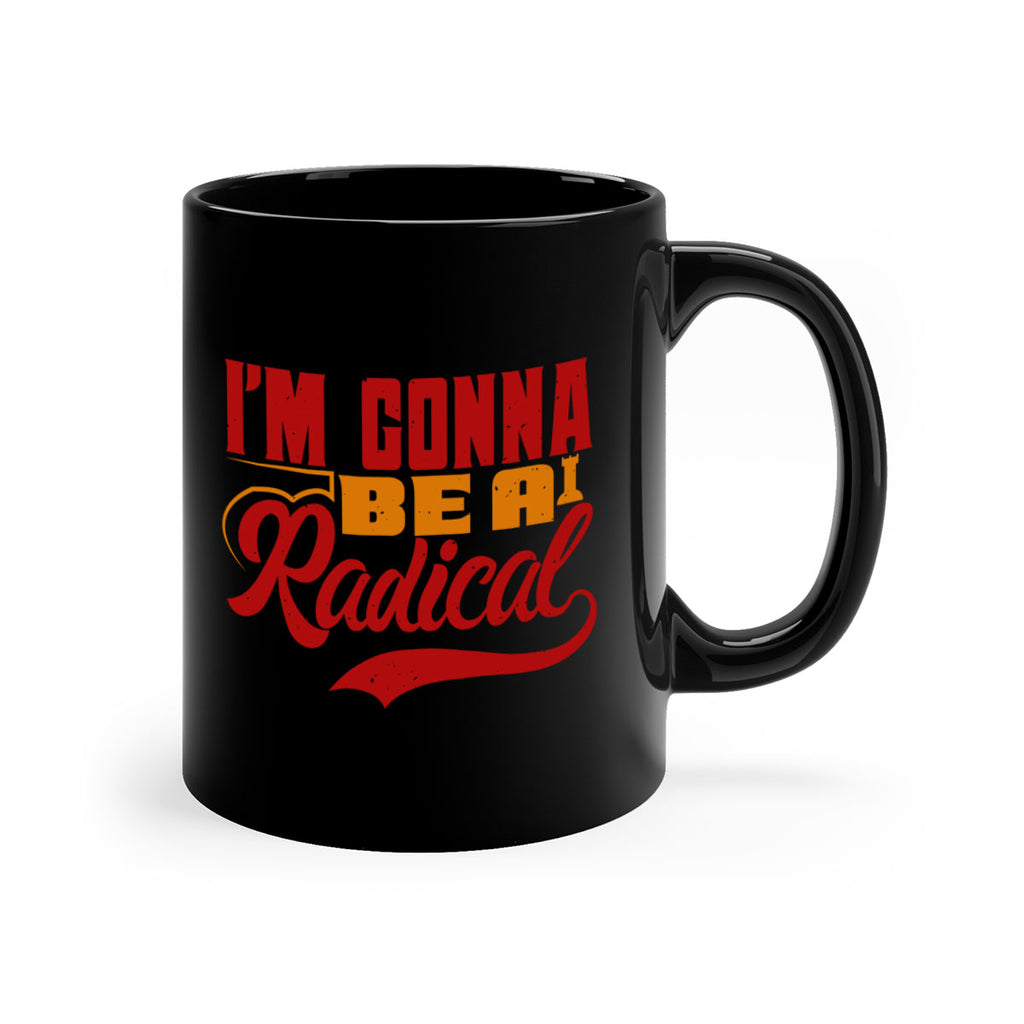 I’m gonna be a radical 27#- chess-Mug / Coffee Cup