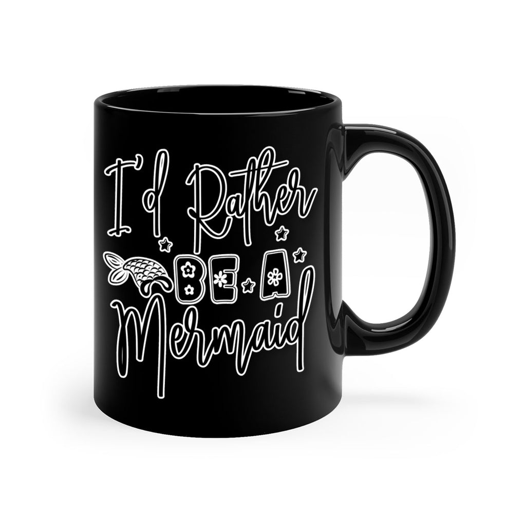 Id Rather Be A Mermaid 242#- mermaid-Mug / Coffee Cup