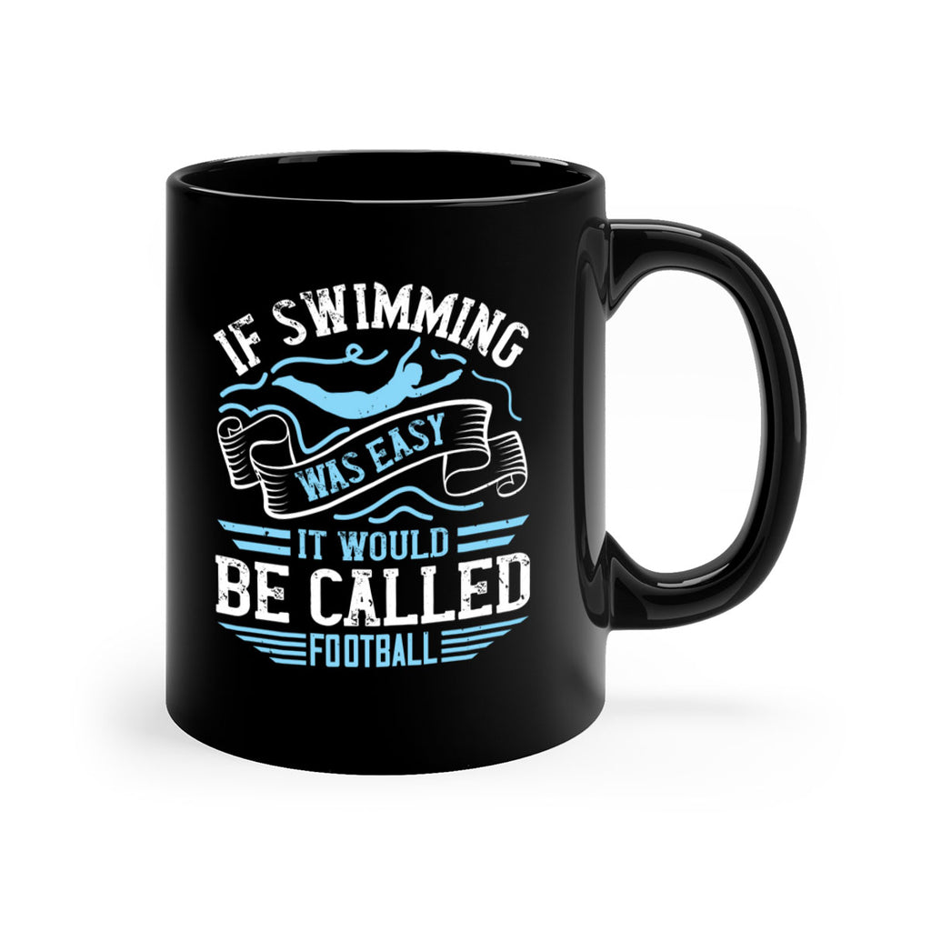 If swimming was easy it would be called football 1053#- swimming-Mug / Coffee Cup