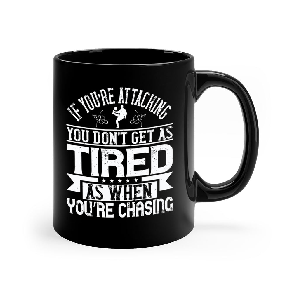 If you’re attacking you don’t get as tired as when you’re chasing 1028#- soccer-Mug / Coffee Cup