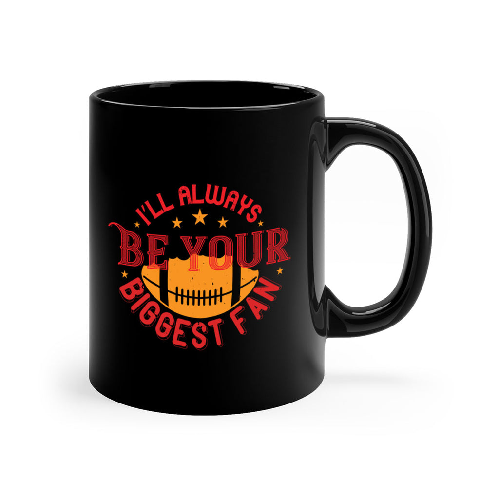 Ill always be your biggets fan 1072#- football-Mug / Coffee Cup