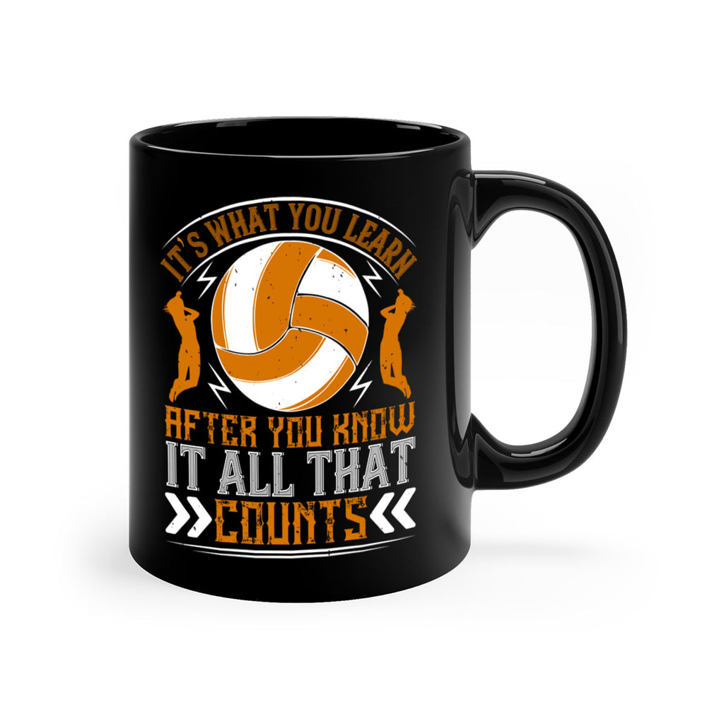It’s what you learn after you know it all that counts Style 970#- volleyball-Mug / Coffee Cup