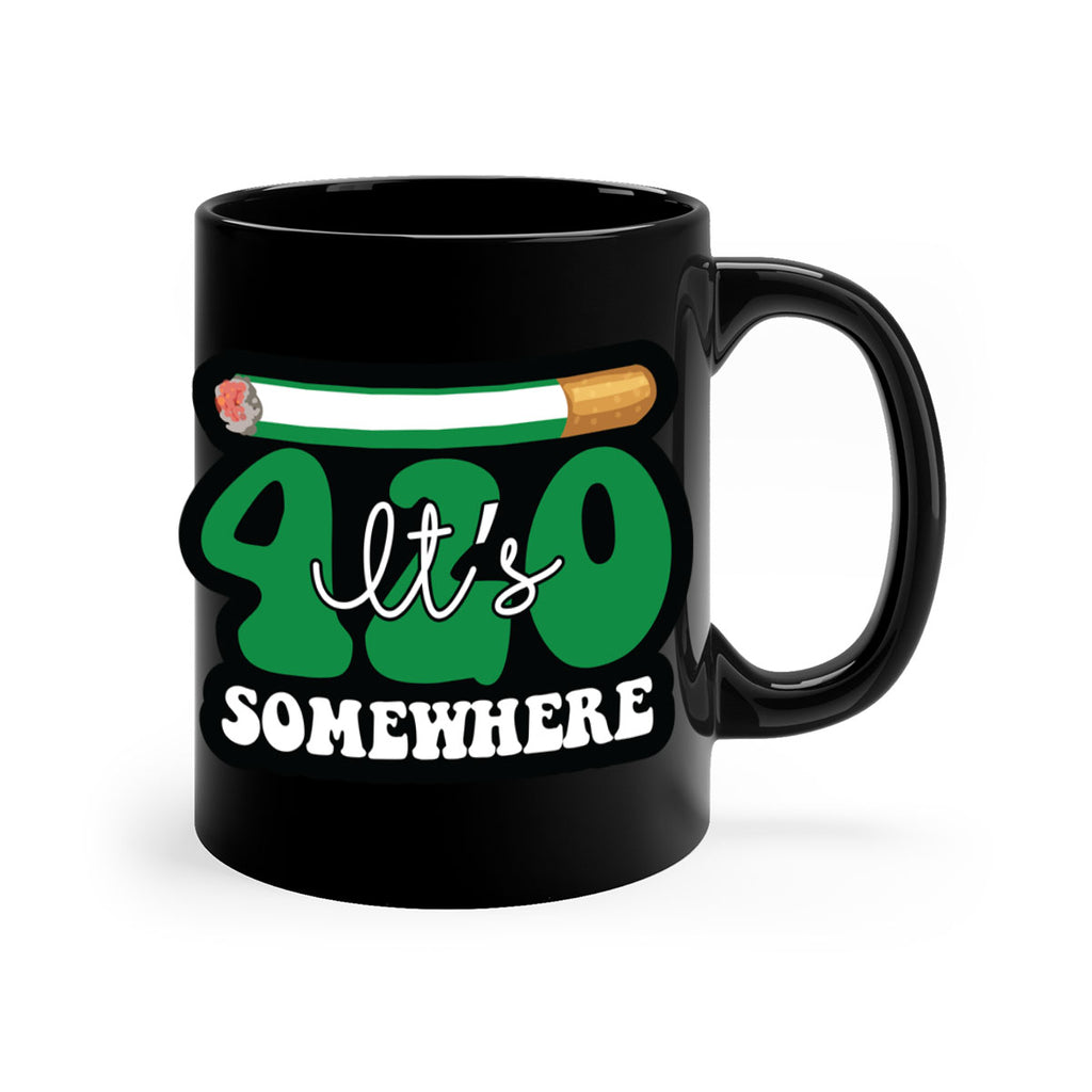 Its 420 somewhere 158#- marijuana-Mug / Coffee Cup