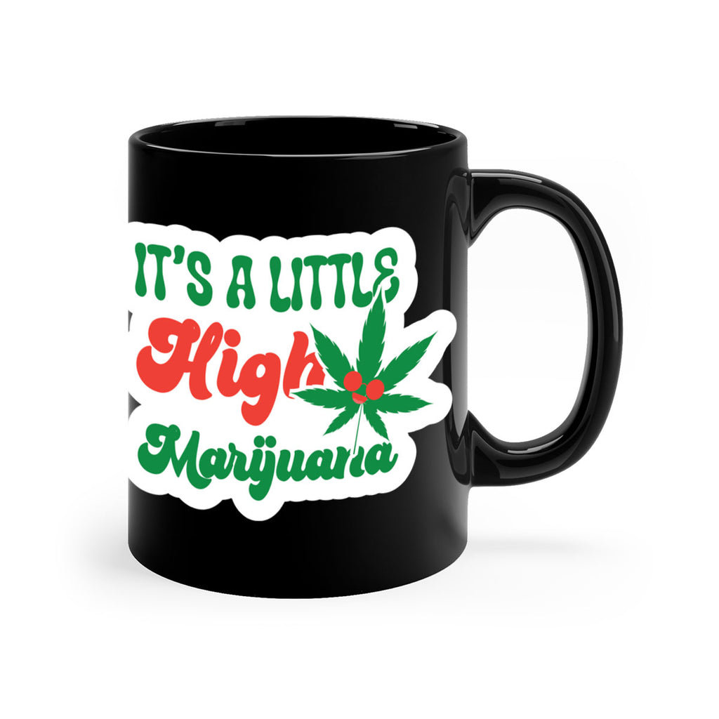 Its A Little High Marijuana 161#- marijuana-Mug / Coffee Cup