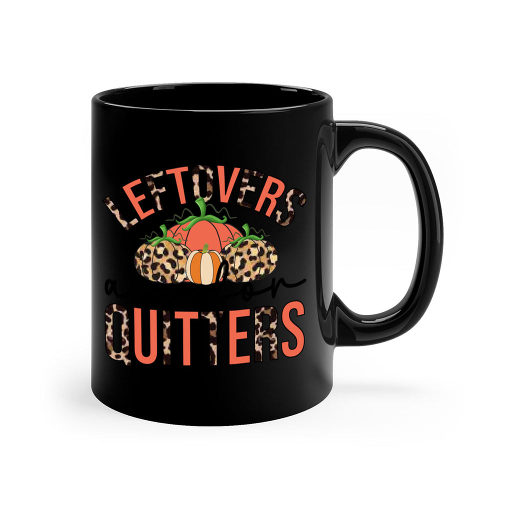 Leftovers are for quitters 395#- fall-Mug / Coffee Cup