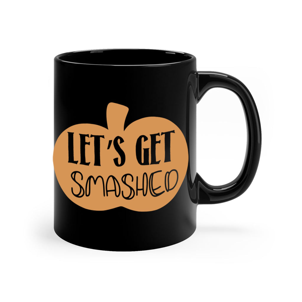 Let s Get Smashed 399#- fall-Mug / Coffee Cup