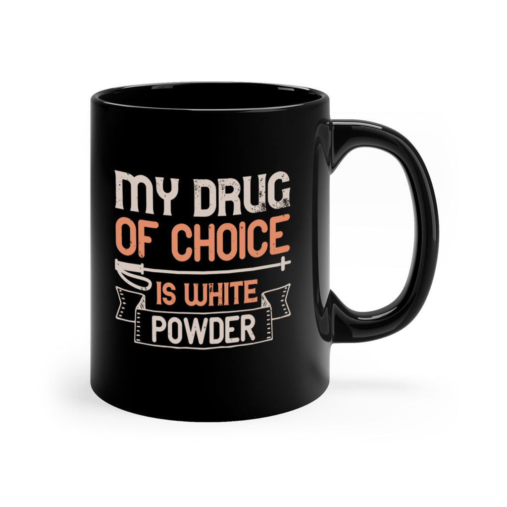 My drug of choice is white powder 660#- ski-Mug / Coffee Cup