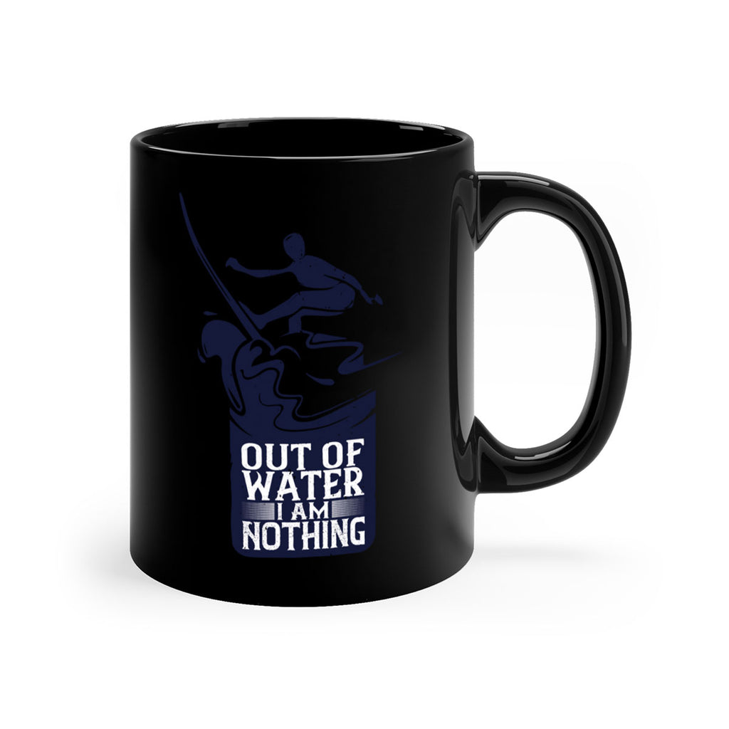 Out Of Water I Am Nothing 604#- surfing-Mug / Coffee Cup