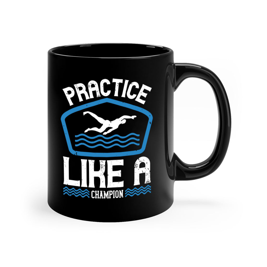 Practice like a champion 565#- swimming-Mug / Coffee Cup