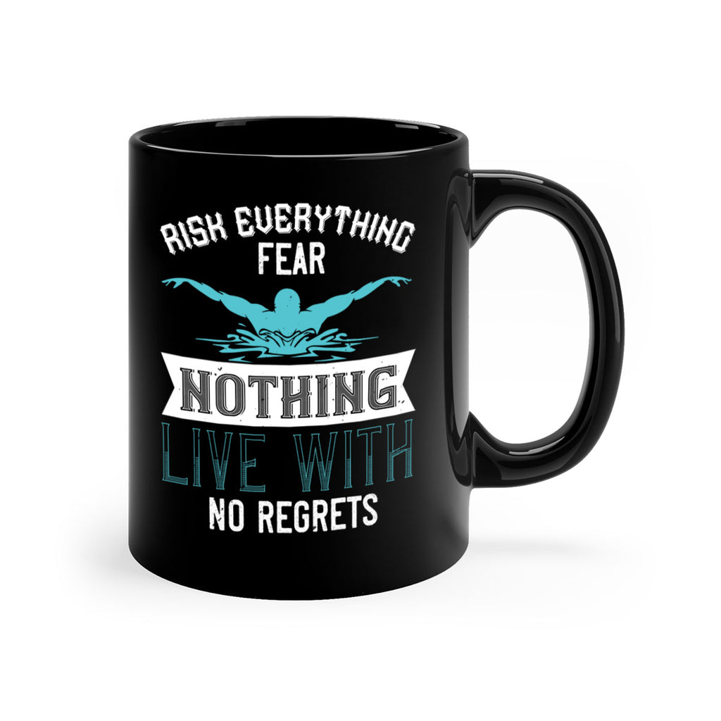 Risk everything fear nothing live with 552#- swimming-Mug / Coffee Cup