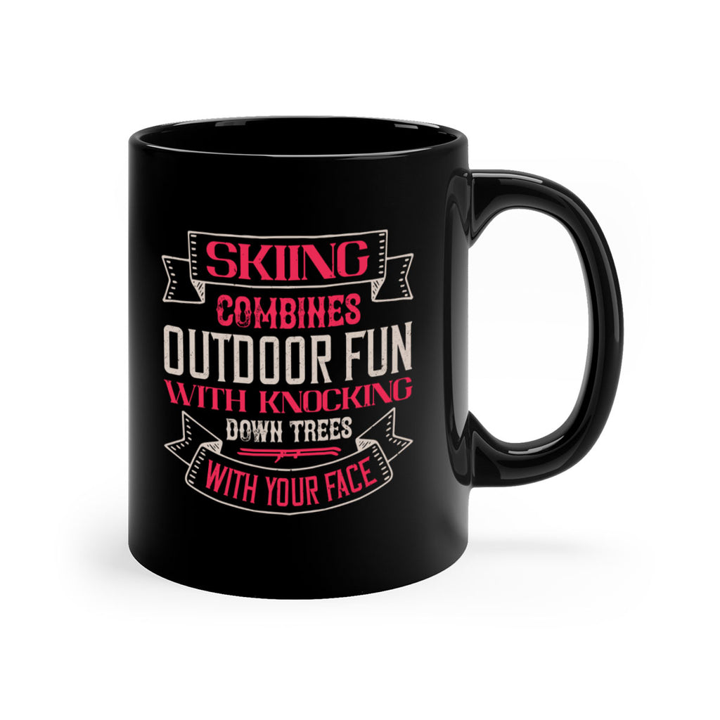 Skiing combines outdoor fun with knocking down trees with your face 538#- ski-Mug / Coffee Cup