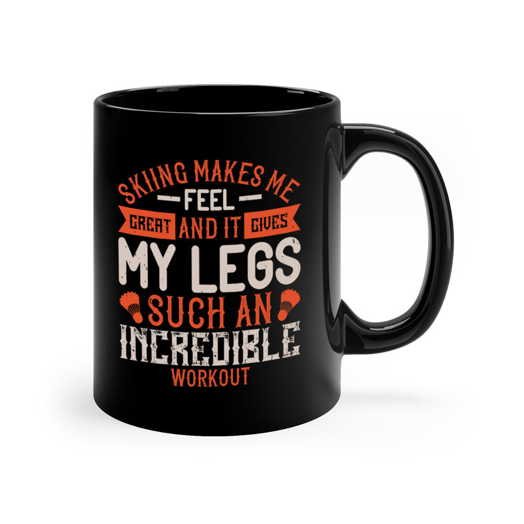 Skiing makes me feel great and it gives my legs such an incredible workout 478#- ski-Mug / Coffee Cup