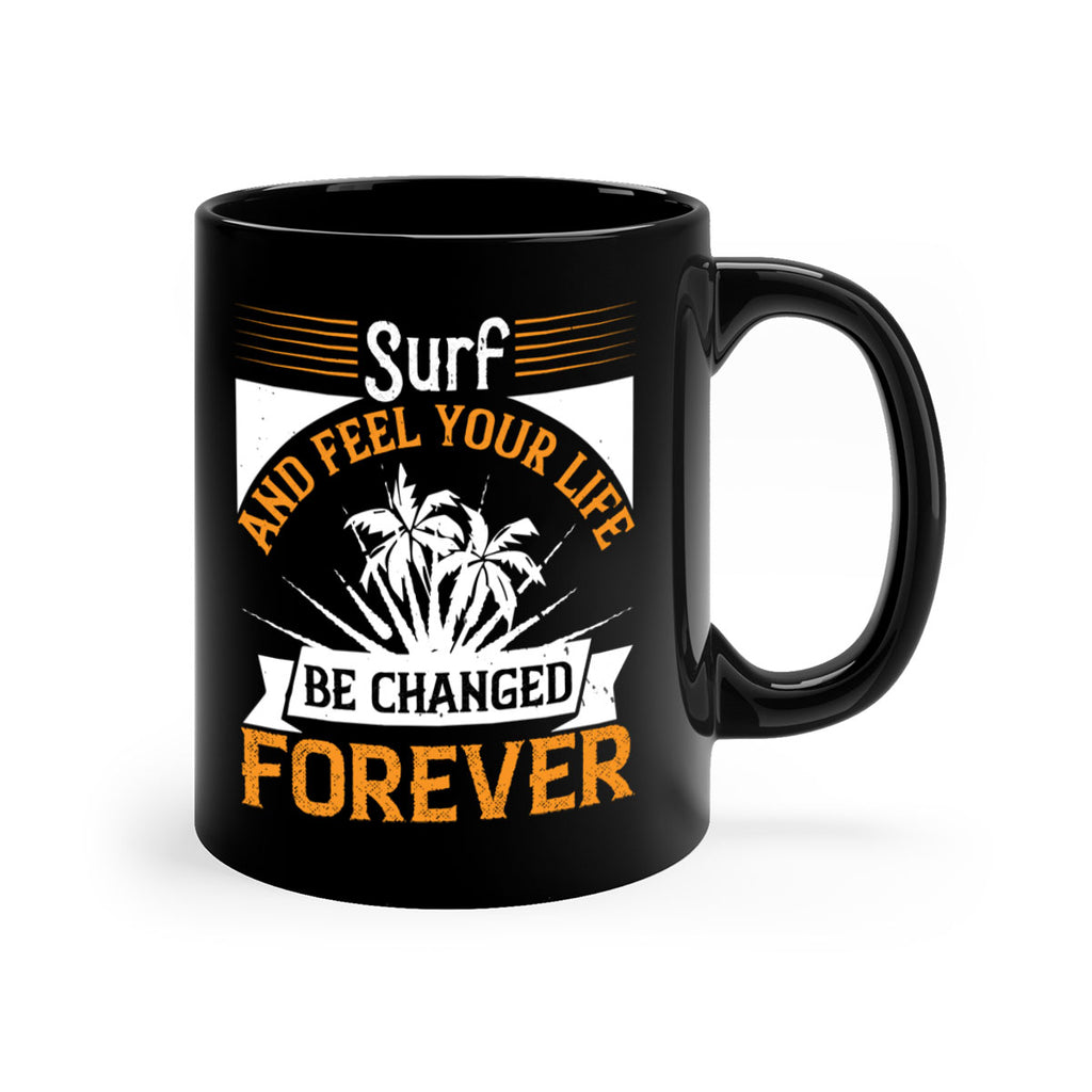 Surf and feel your life be changed forever 421#- surfing-Mug / Coffee Cup