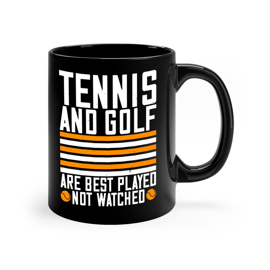 Tennis and golf are best played 363#- tennis-Mug / Coffee Cup