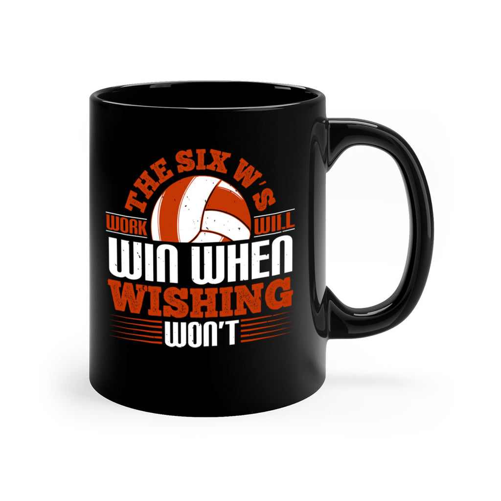 The Six W’s Work will win when wishing won’t Style 177#- volleyball-Mug / Coffee Cup