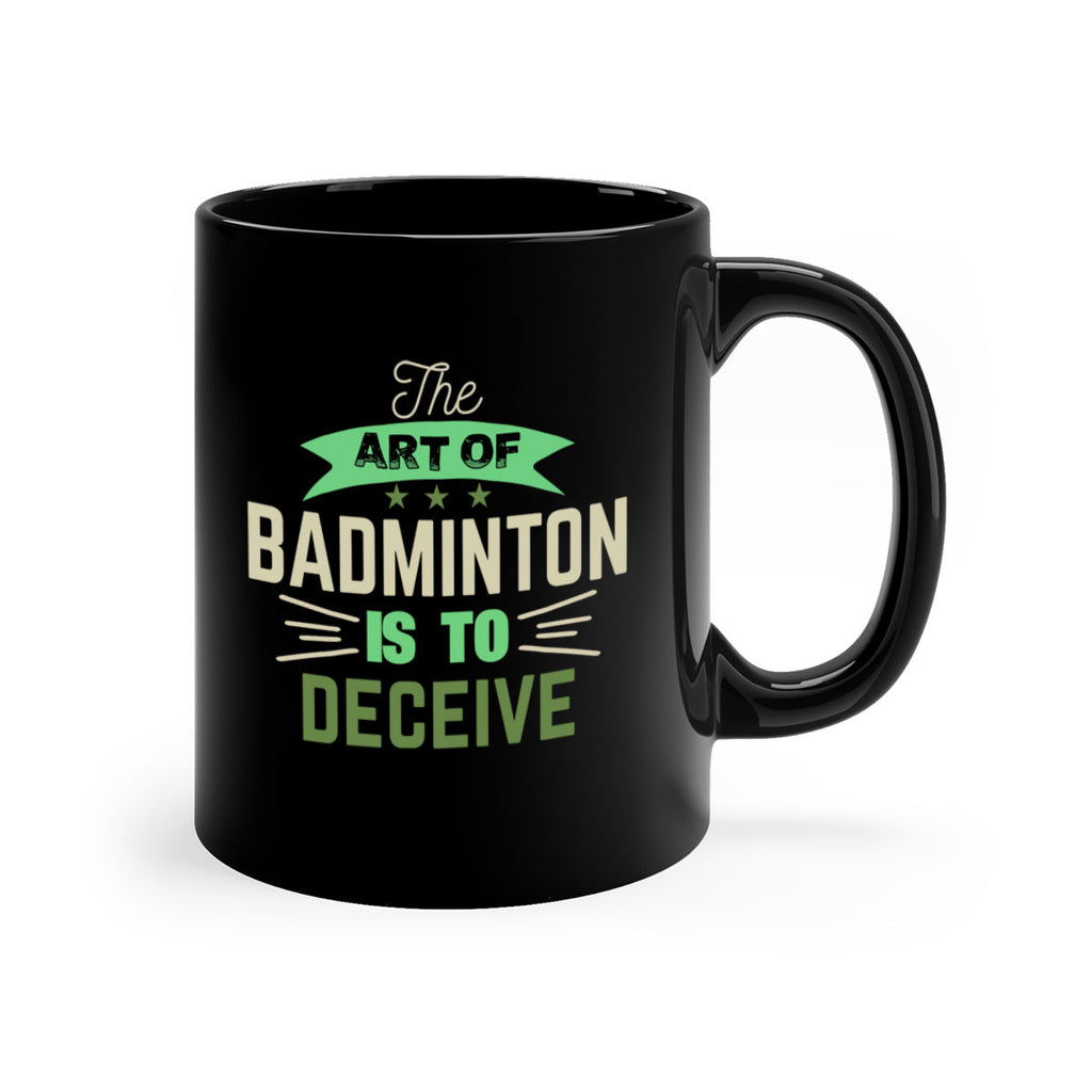 The art of BADMINTON IS TO deceive 219#- badminton-Mug / Coffee Cup
