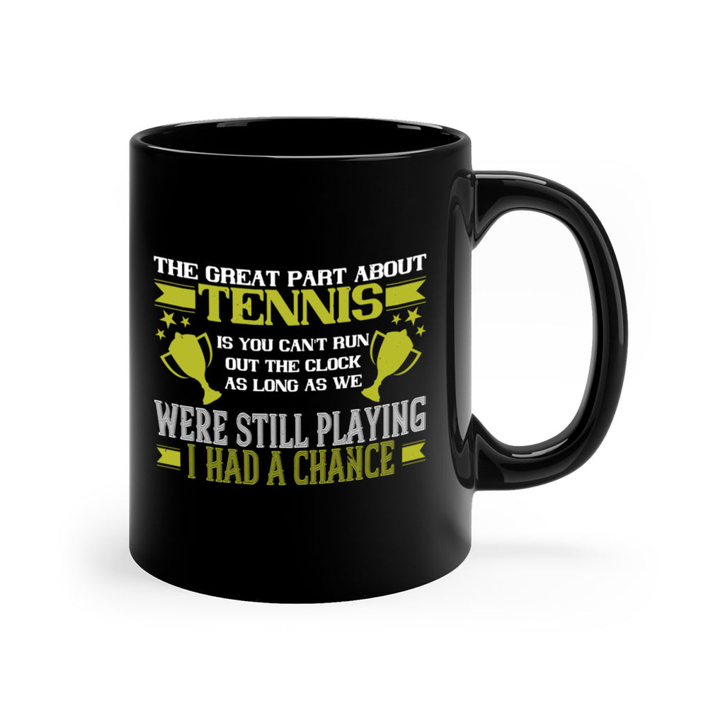 The great part about tennis is you cant run out the clock 198#- tennis-Mug / Coffee Cup