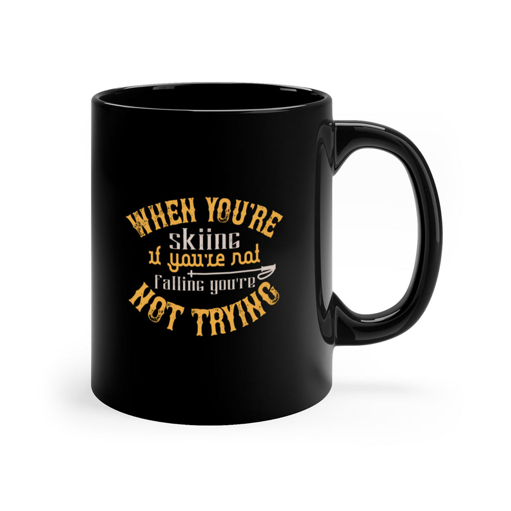 When youre skiing if youre not falling youre not trying 59#- ski-Mug / Coffee Cup