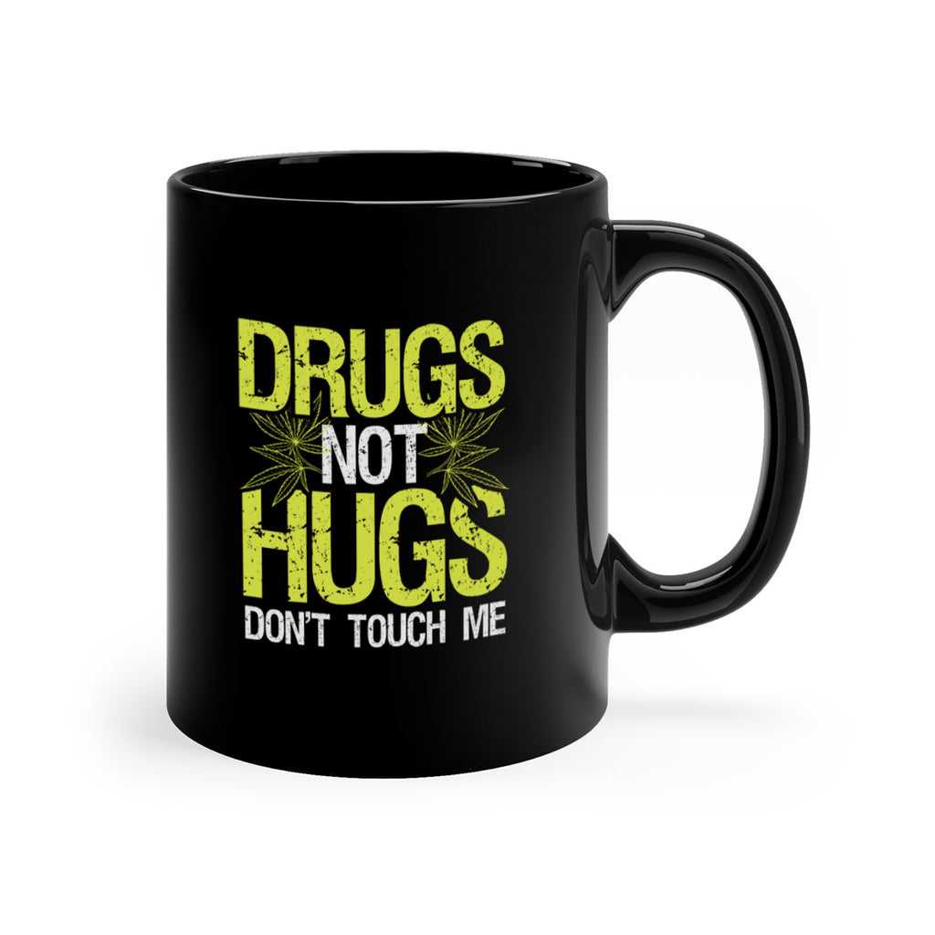 drugs not hugs dont touch me 80#- marijuana-Mug / Coffee Cup