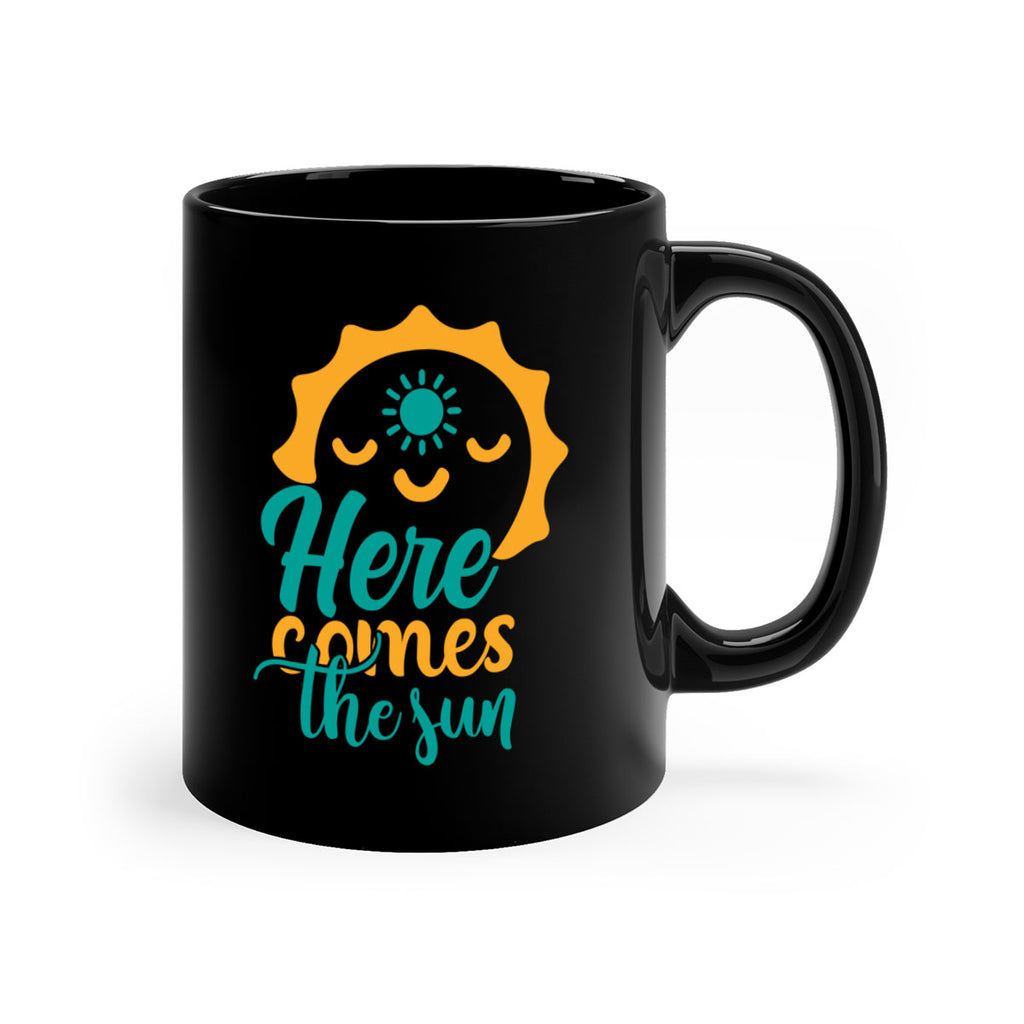 here comes the sun Style 96#- Summer-Mug / Coffee Cup