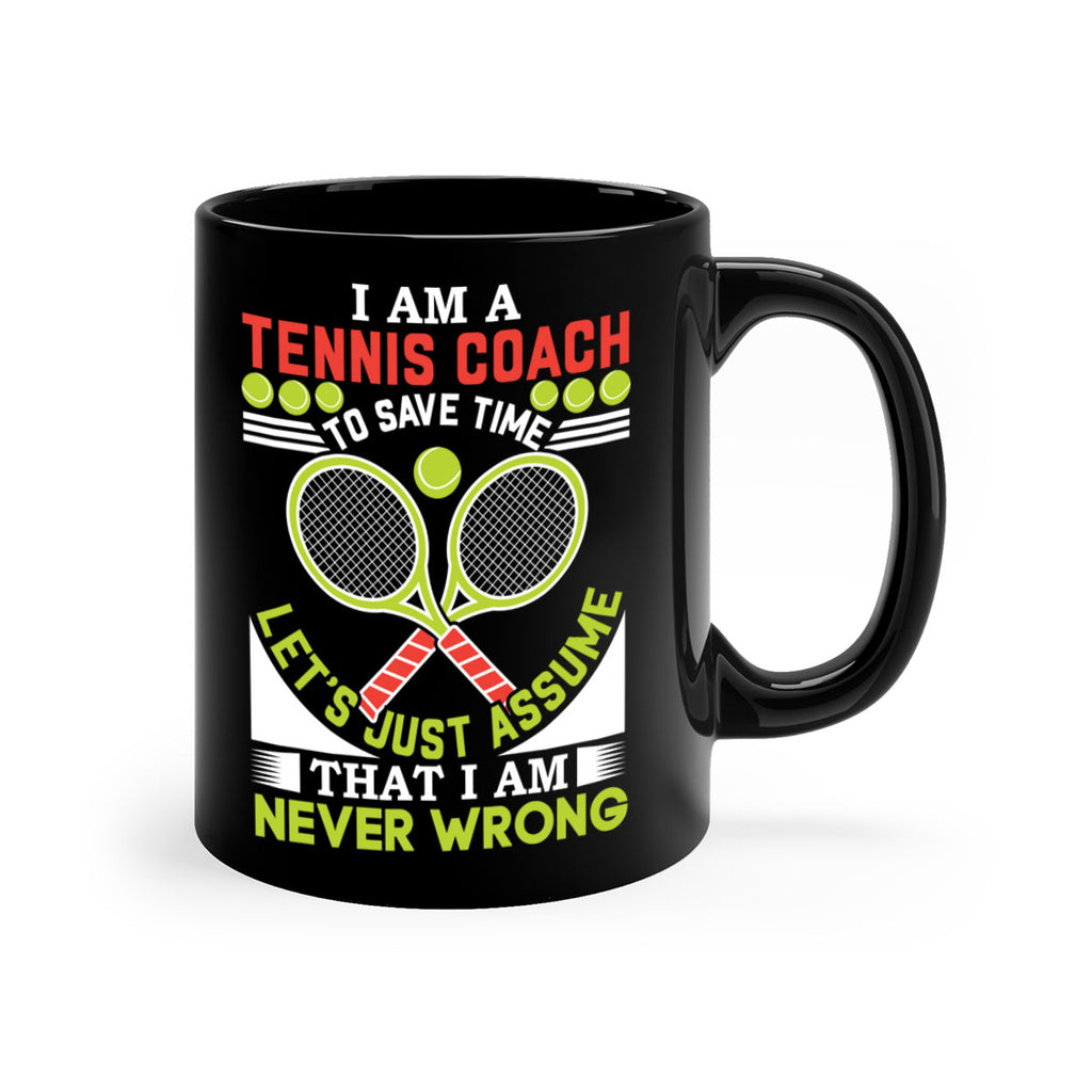 i am a tennis coach i am never wrong 583#- tennis-Mug / Coffee Cup