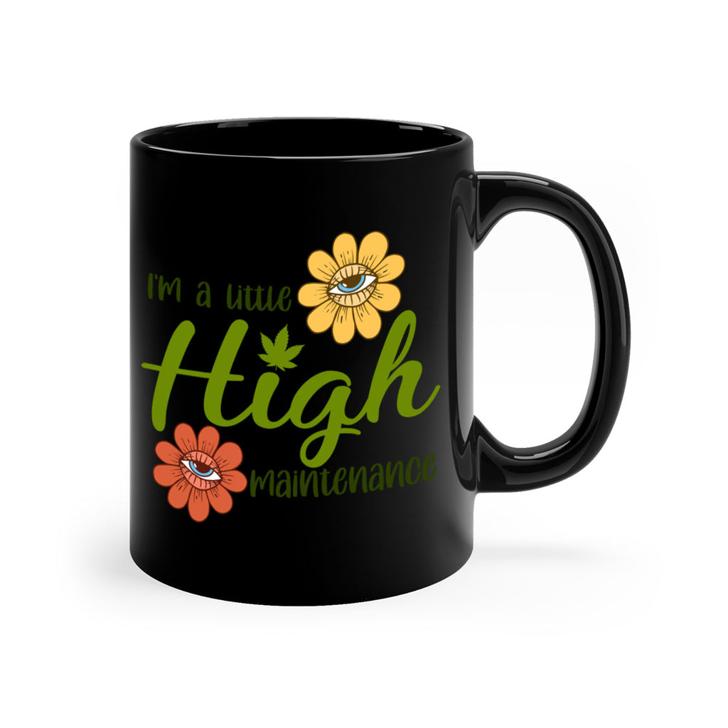 im a little high maintenance 145#- marijuana-Mug / Coffee Cup