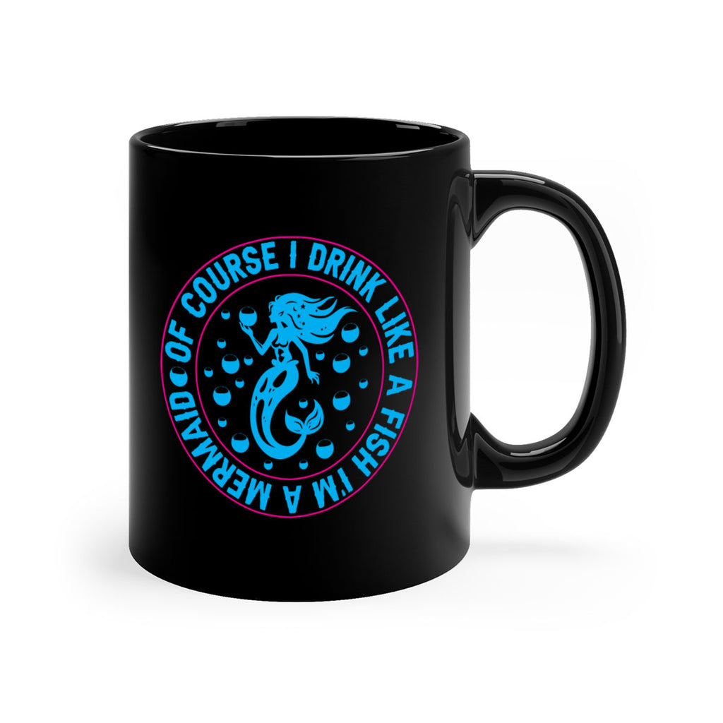 of course i drink like a fish im a mermaid 524#- mermaid-Mug / Coffee Cup