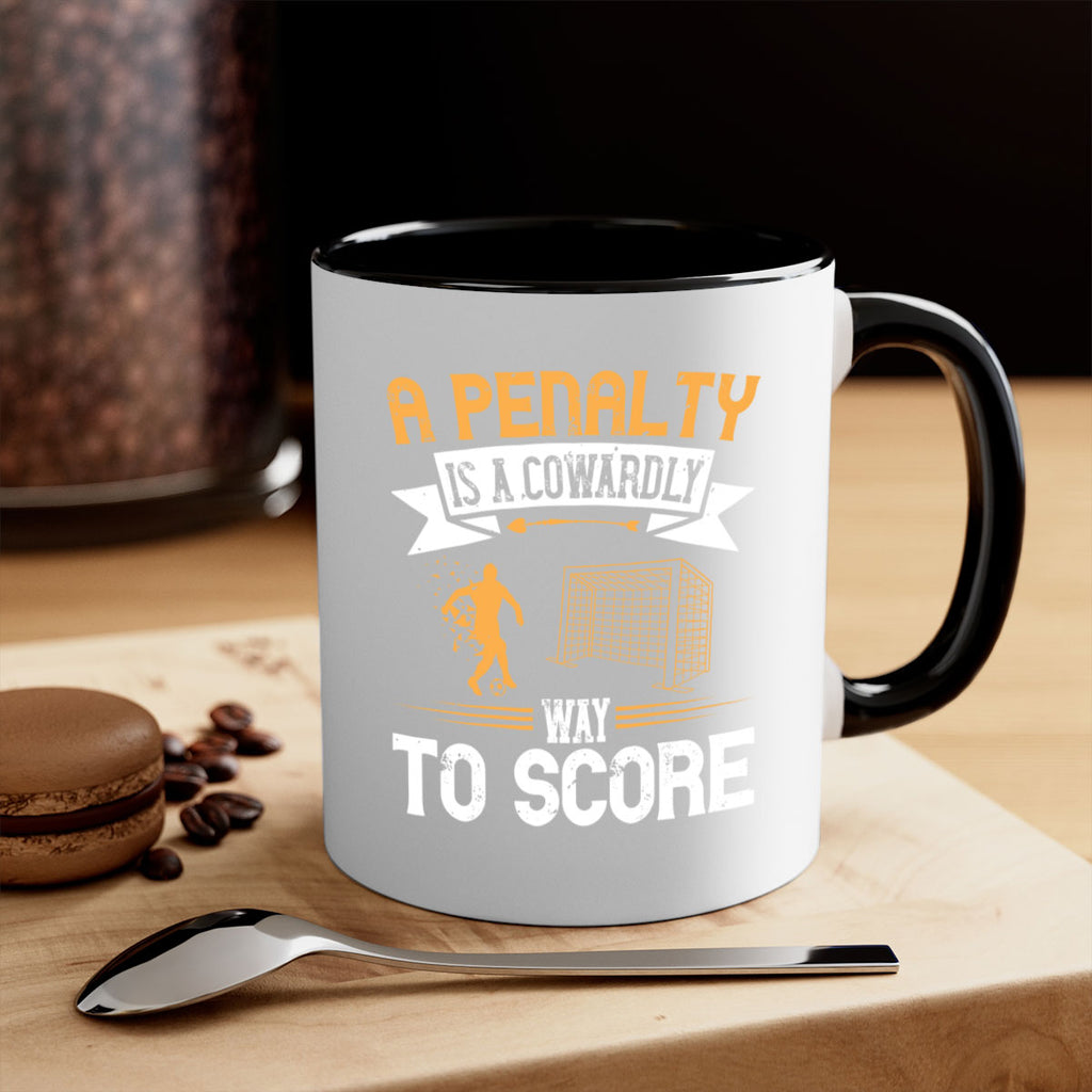 A penalty is a cowardly way to score 1508#- soccer-Mug / Coffee Cup