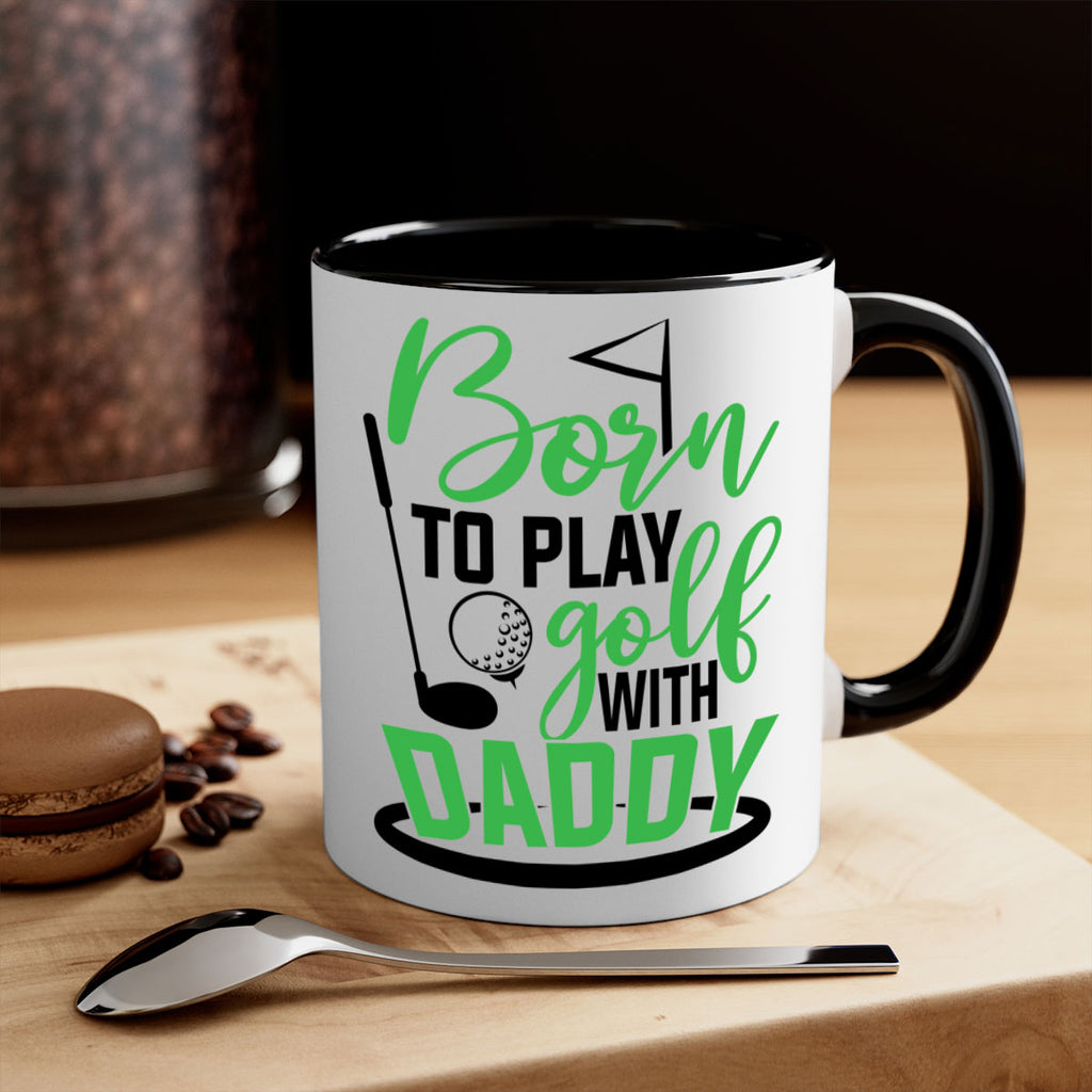 Born to play golf with daddy 1412#- golf-Mug / Coffee Cup